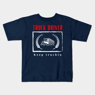 Truck Driver Keep Truckin funny motivational design Kids T-Shirt